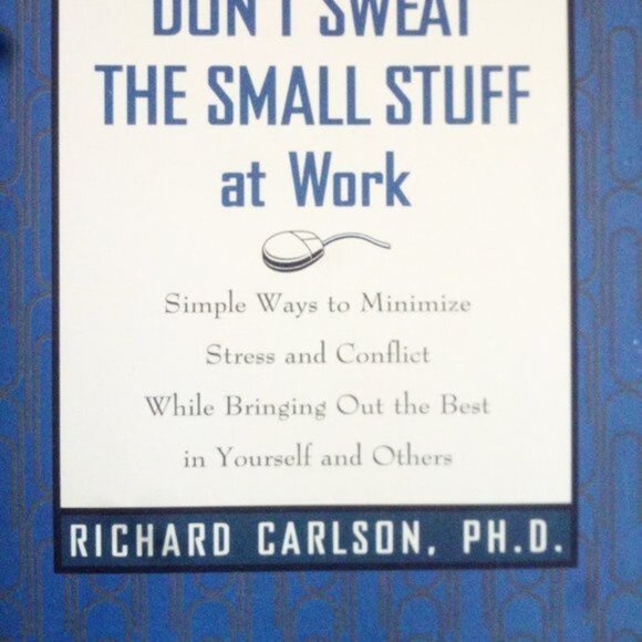 Don't Sweat The Small Stuff At Work By Richard Carlson, PH. D. - Picture 2 of 3